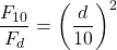 \begin{equation*} \frac{F_{10}}{F_d} = \left(\frac{d}{10}\right)^2  \end{equation*}